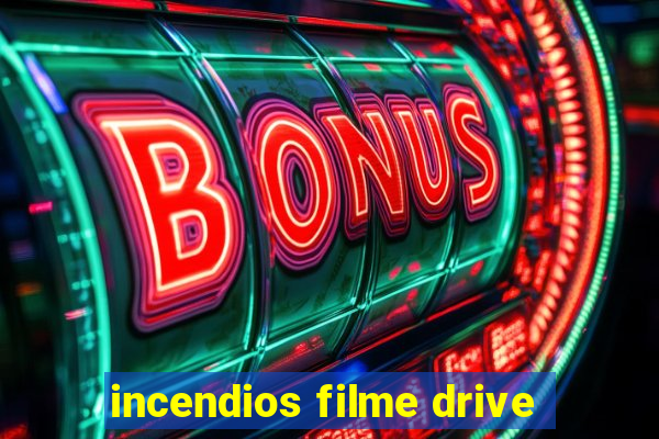 incendios filme drive